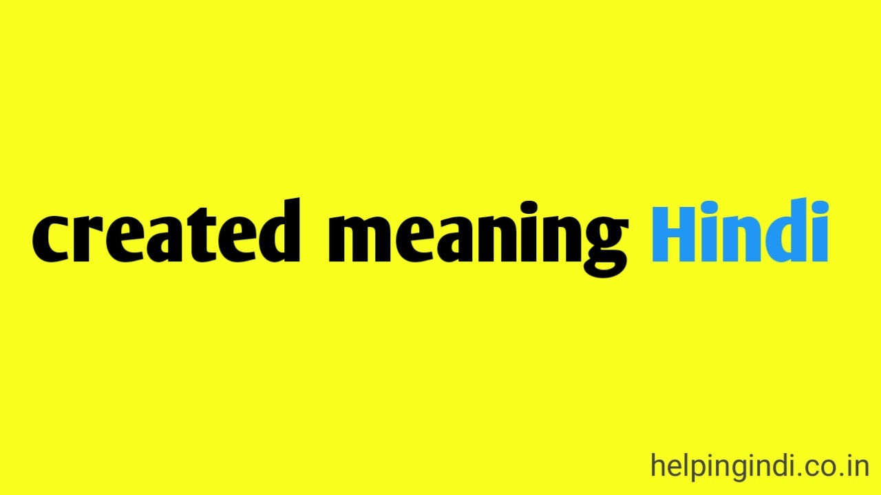 Created meaning in Hindi